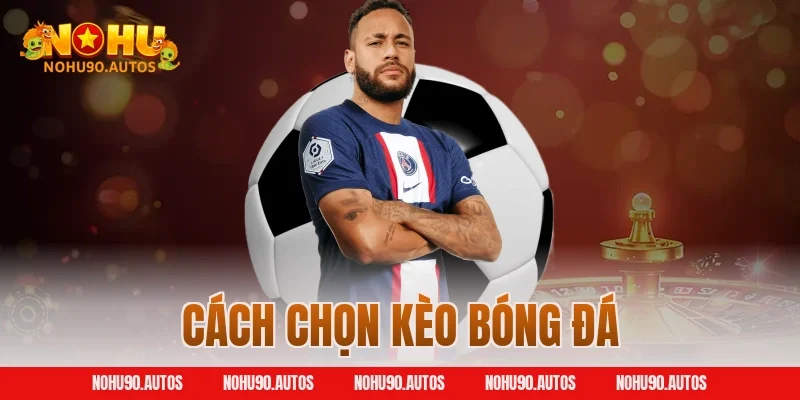 Cách chọn kèo bóng đá