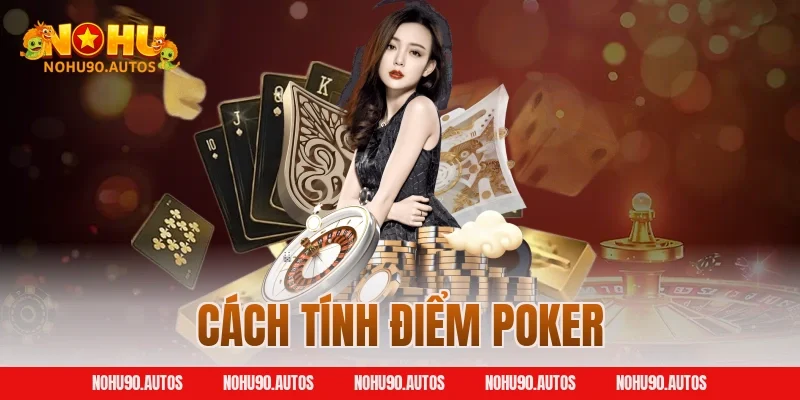Cách tính điểm Poker