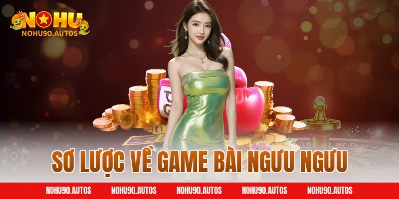 Sơ lược về game bài Ngưu Ngưu