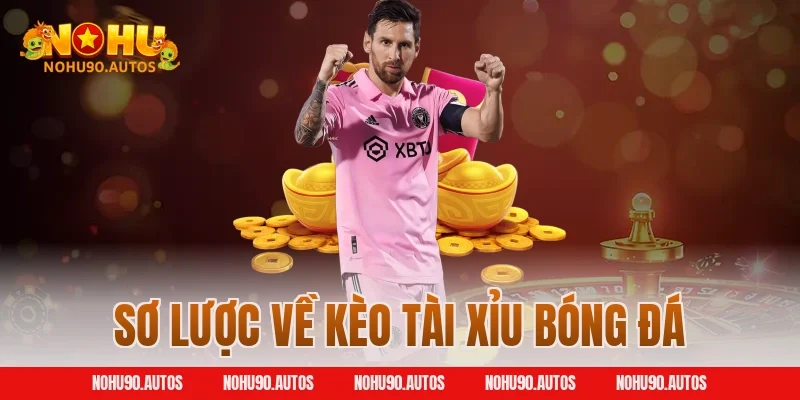 Sơ lược về kèo tài xỉu bóng đá