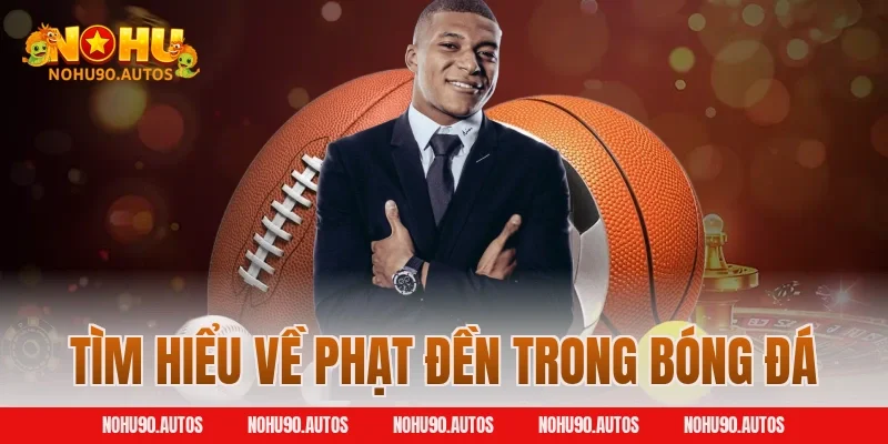 Tìm hiểu về phạt đền trong bóng đá