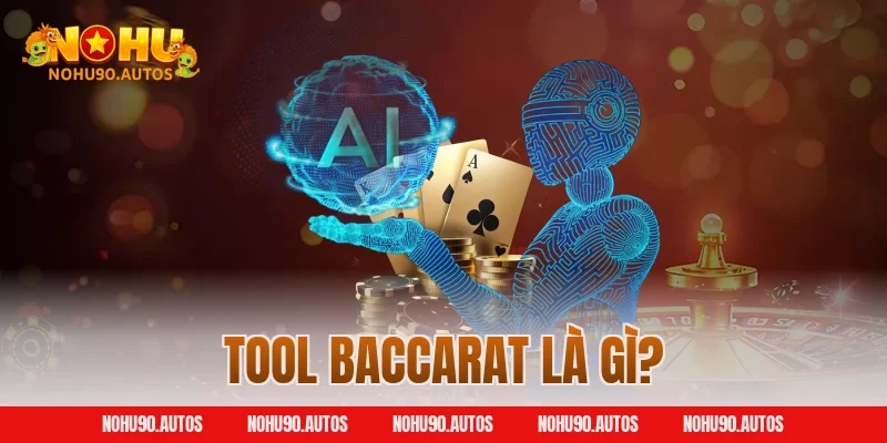 Tool Baccarat là gì?